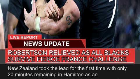 Robertson Relieved as All Blacks Survive Fierce Fr