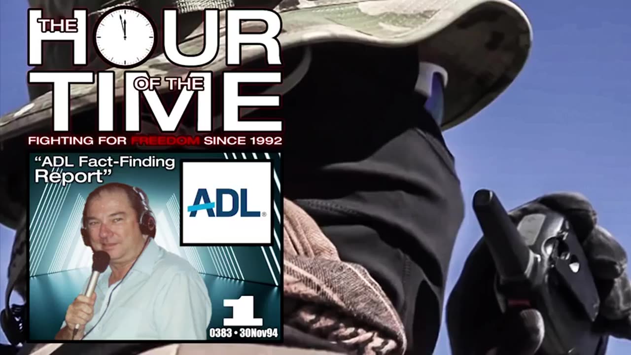 The HOUR of the TIME #0383 ADL Fact-Finding Report #1