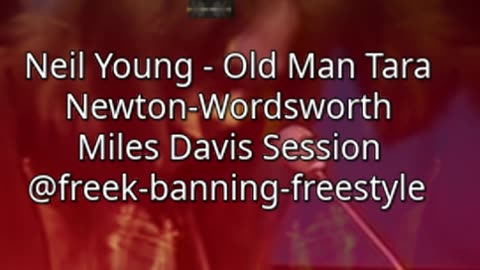 Neil Young Old Man Tara Newton Wordsworth Miles Davis Session @freek-banning-freestyle ​