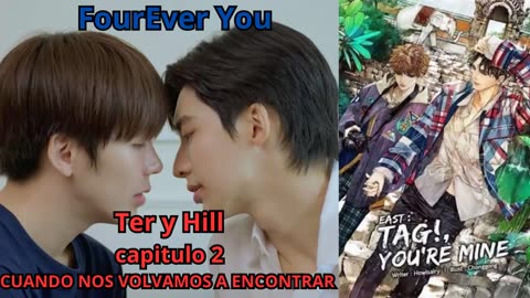 TER Y HILL – capitulo 2 - CUANDO NOS VOLVAMOS A ENCONTRAR – FourEver You.