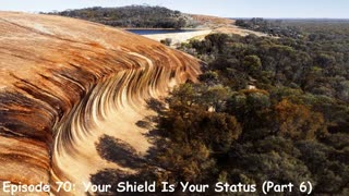 Episode 70: Your Shield Is Your Status (Pt. 6)
