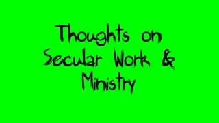 Thoughts on Secular Work & Ministry