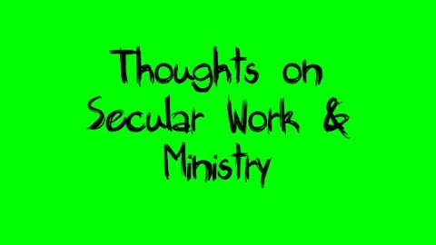 Thoughts on Secular Work & Ministry