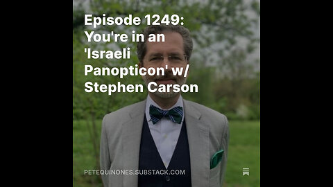 Episode 1249: You're in an 'Israeli Panopticon' w/ Stephen Carson