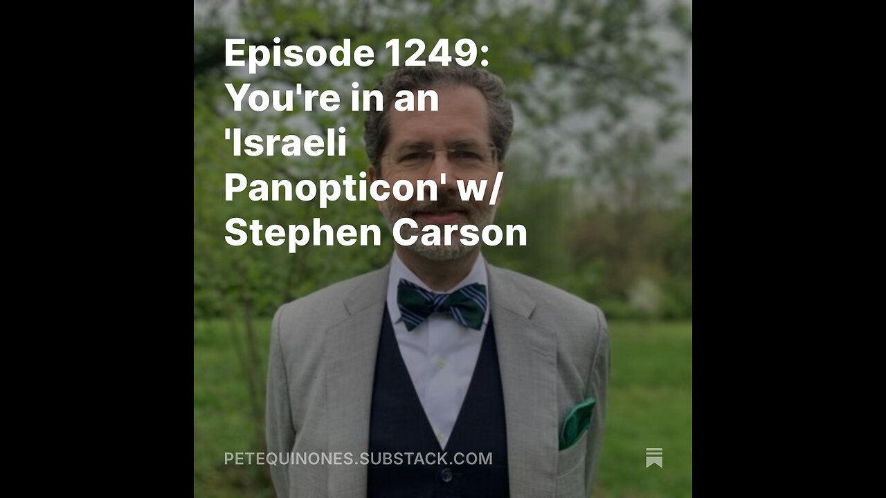 Episode 1249: You're in an 'Israeli Panopticon' w/ Stephen Carson