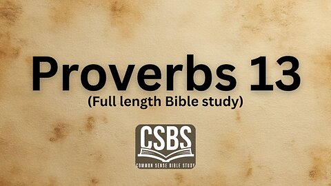 Proverbs 13 with CSBS (full length)