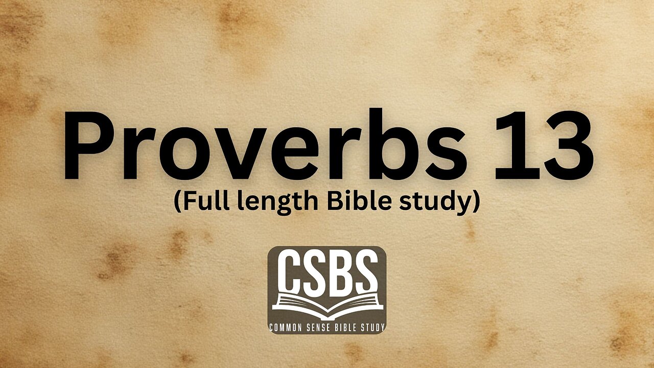 Proverbs 13 with CSBS (full length)