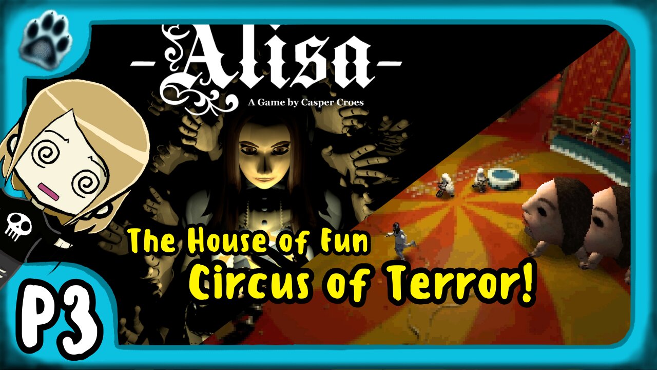 Alisa P3 | The House of Fun, Circus of Terror!