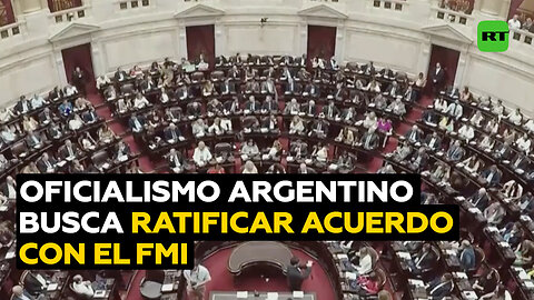 En Argentina el oficialismo busca ratificar el acuerdo con el FMI