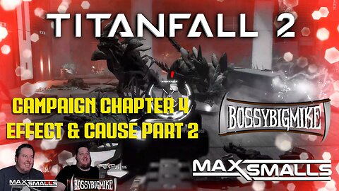 Titanfall 2 Campaign - Chapter 4 - Effect and Cause Part 2 - Hard - Ft BossyBigMike