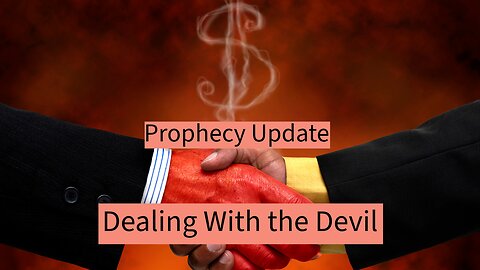 Dealing with the Devil - Prophecy Update