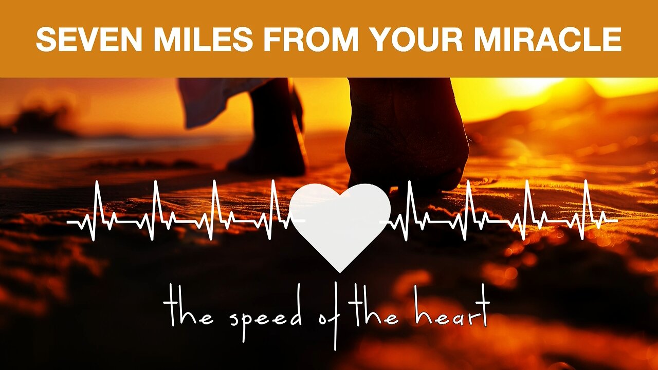 March 30, 2025 - SEVEN MILES FROM YOUR MIRACLE