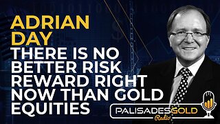 Adrian Day: There is no Better Risk Reward Right Now than Gold Equities