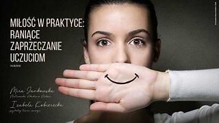 Miłość w praktyce: Raniące zaprzeczanie uczuciom (15.08.2019)