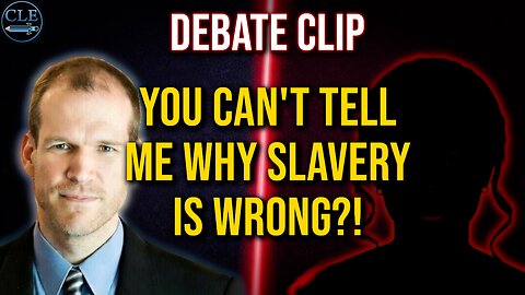 Is Slavery Wrong in the Atheist Worldview? (Debate Clip)