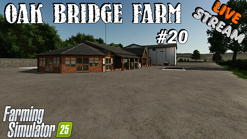 Let's Play Live | Oak Bridge Farm | #20.1 | Farming Simulator 25