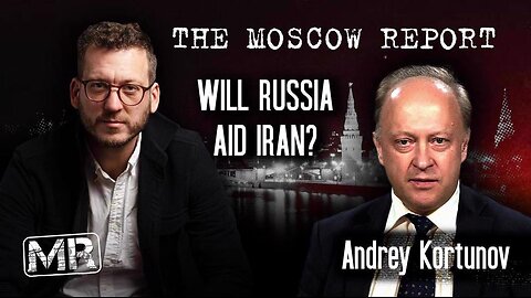 Moscow Report: Will Russia aid Iran?