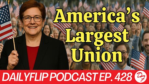 The Largest Teacher Union In America - DailyFlip Podcast Ep. 428 - 7/23/25