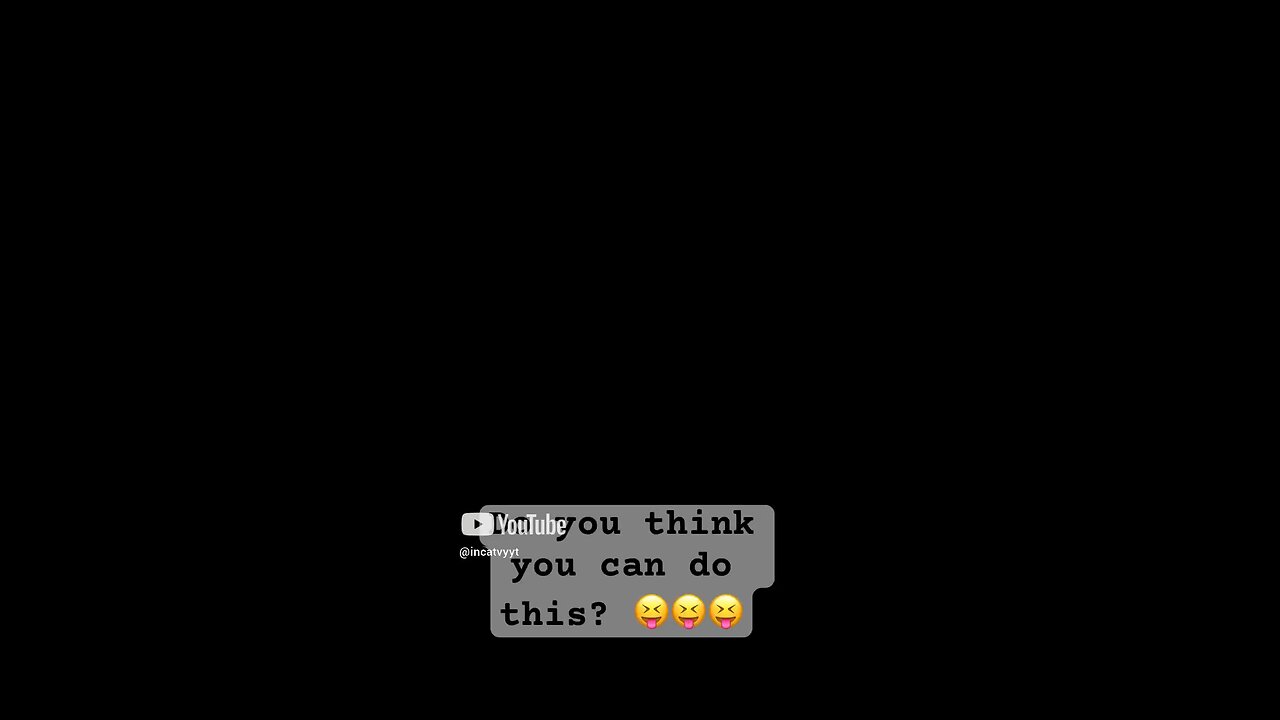 Do you think you can do this ?😝😛