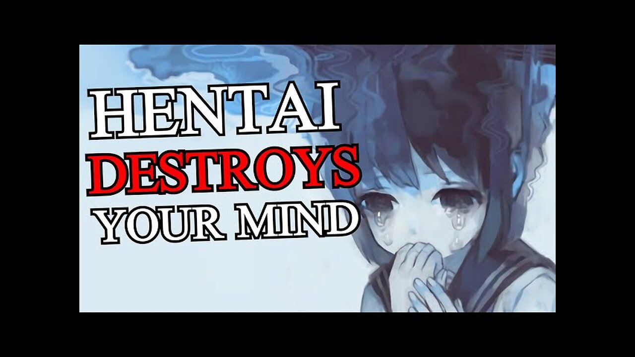 How Hentai Destroys Your Mind (mirror)
