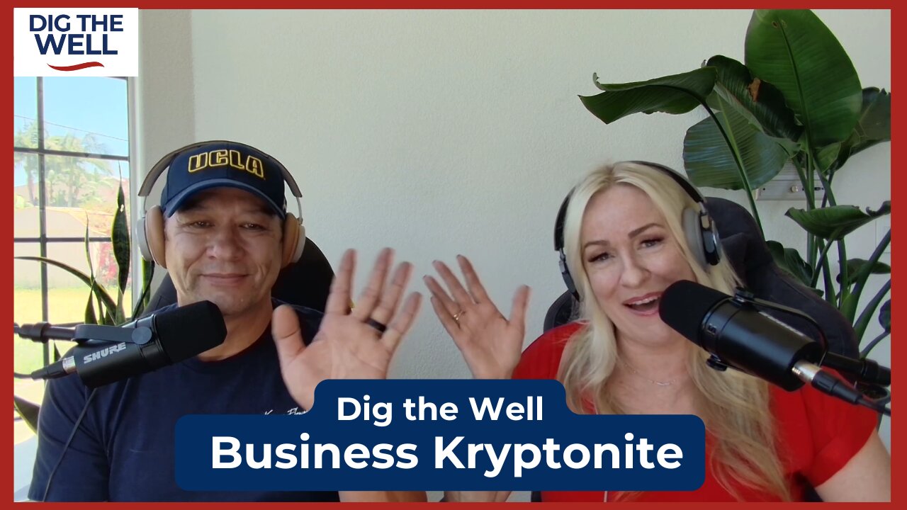 Dig the Well | Episode 33: Business Kryptonite