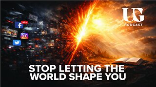 You're either being formed by the world around you or transformed by Christ in you.