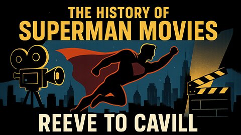 The History of Superman Christopher Reeves to Henry Cavill