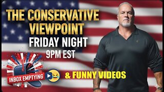 IT'S A FRIDAY NIGHT HERE ON THE CONSERVATIVE VIEWPOINT STARTING AT 9PM EST. DON'T MISS OUT!
