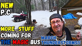 March Thunderstorms!! Plus New P.C. Is Here And More Magic Bus Stuff!