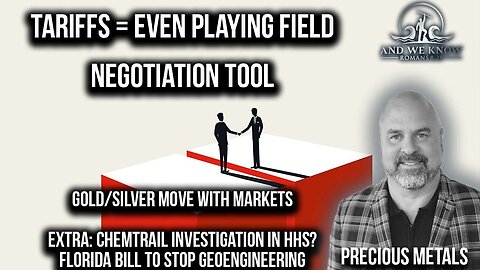 TARIFFS=Even Playing Field, Negotiation TOOL, Gold/Silver update + CHEMTRAIL investigations coming.