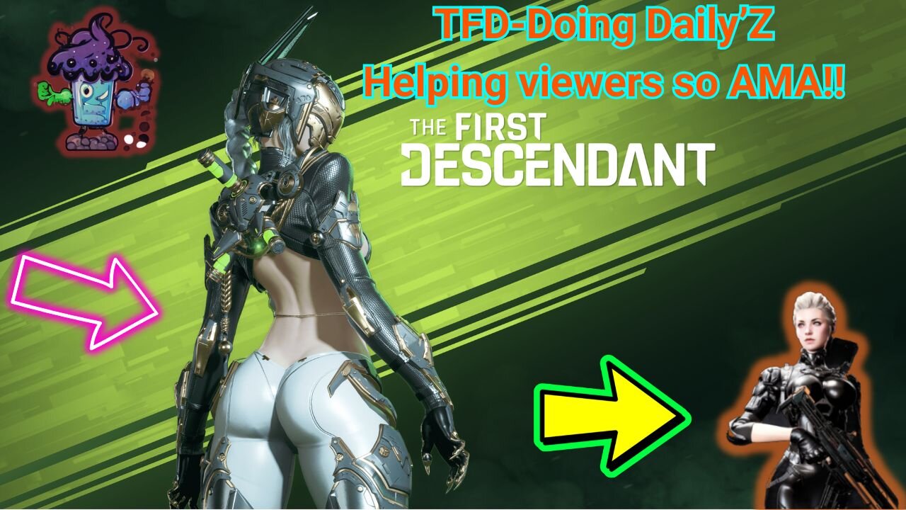 TFD-Doing Daily’Z leveling UP^^^^ Helping Viewers so AMA!