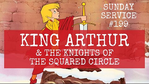 199 - King Arthur and the Knights of the Squared Circle
