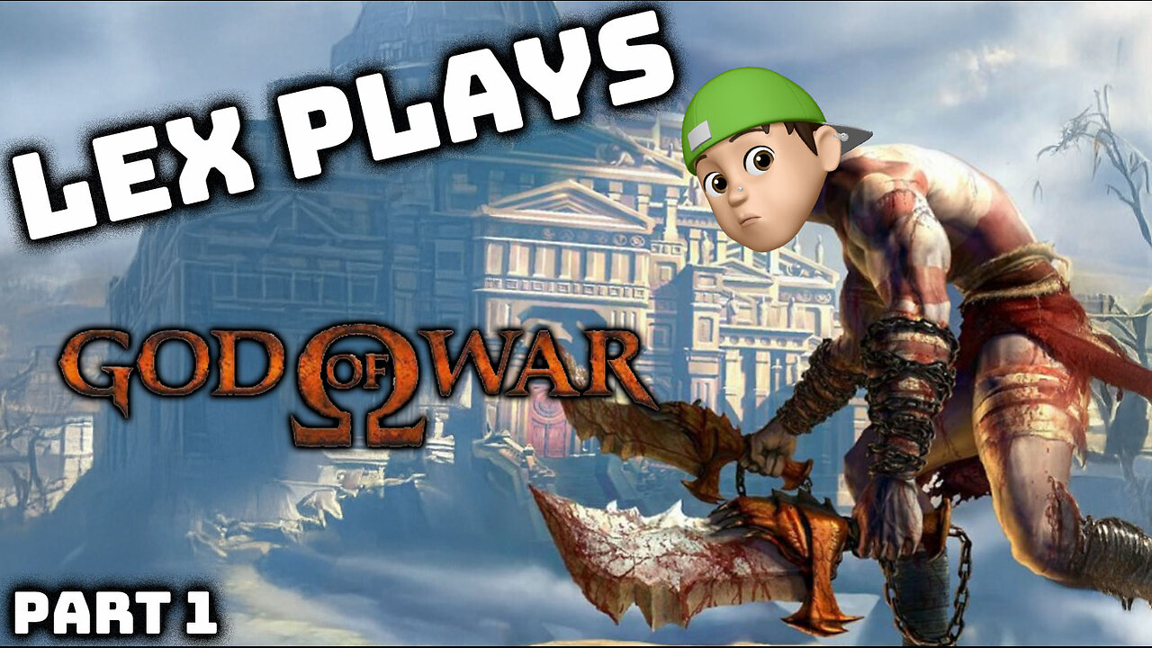 Lex Plays God of War - PART 1