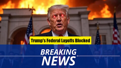 Trump's Federal Layoffs Blocked