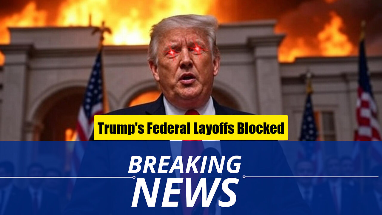 Trump's Federal Layoffs Blocked