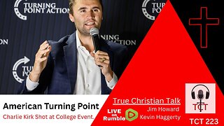 TCT 223 - America's Turning Point - Charlie Kirk Shot at College Event - 09102025