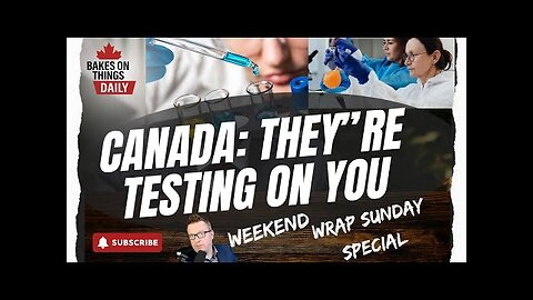 CANADA , THEIR TESTING ON YOU