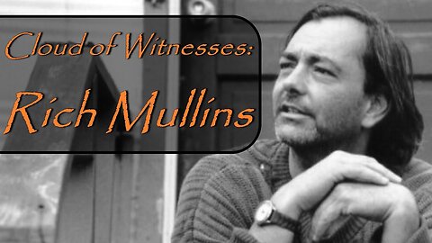 Cloud of Witnesses: Rich Mullins
