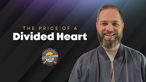 The Price of a Divided Heart - Good Morning LIVE - 6.11.25