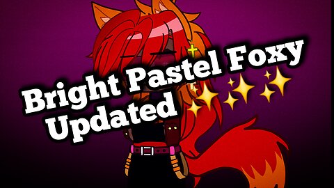 Bright Pastel Foxy Updated ✨️✨️✨️