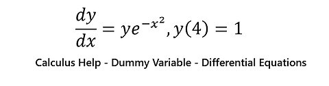 Calculus Help: Find an explicit solution of the given initial-value problem dy/dx=ye^(-x^2 ),y(4)=1