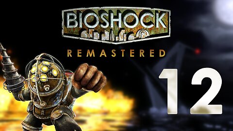 Losing My Way With Stairs | Bioshock 1: Remastered - Part 12