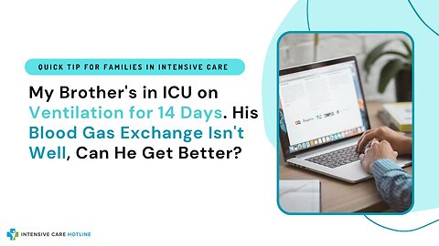 My Brother's in ICU on Ventilation for 14 Days.His Blood Gas Exchange Isn't Well, Can He Get Better?