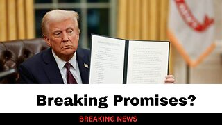 Is Trump Really Breaking His Promises?