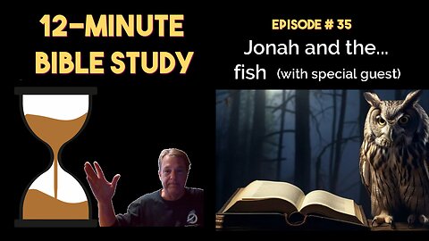12-Minute Bible Study # 35: Jonah and the Big Fish