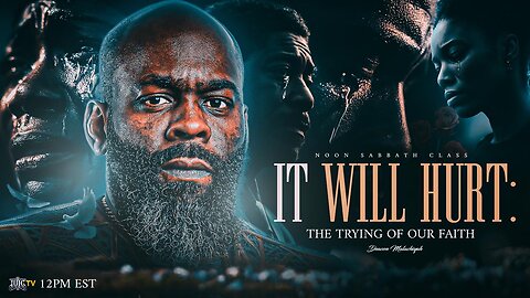IT WILL HURT: THE TRYING OF OUR FAITH