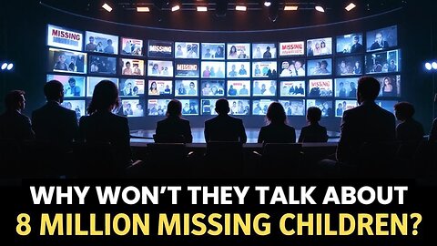 8 Million Kids Vanish Every Year: Why Is Mainstream Media Silent?