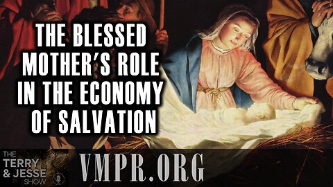 16 May 25, The Terry & Jesse Show: The Blessed Mother's Role in the Economy of Salvation