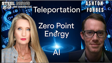 6.19.25 STEEL NEWS Energy, Empire & the End of Control: ZPE, Teleportation & the Next Global Order