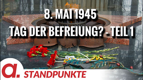 8. Mai 1945 – Tag der Befreiung? - Teil 1 | Von Wolfgang Effenberger